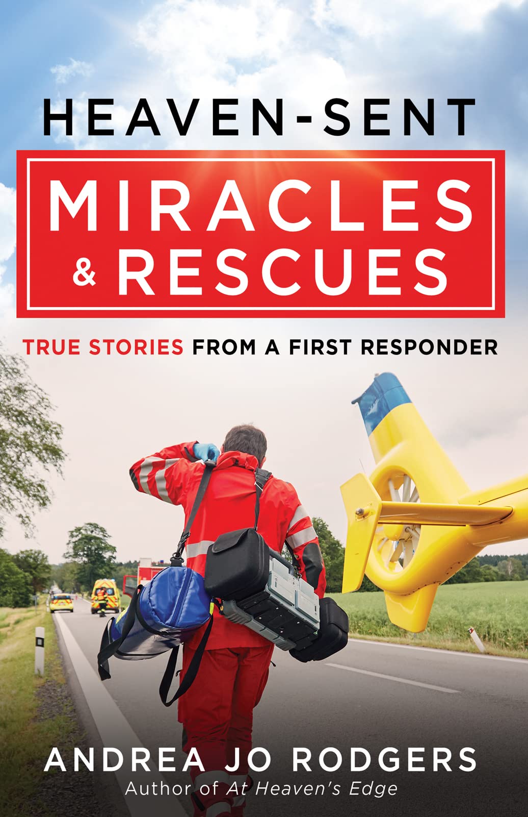 Heaven-Sent Miracles and Rescues: True Stories from a First Responder 9780736985284