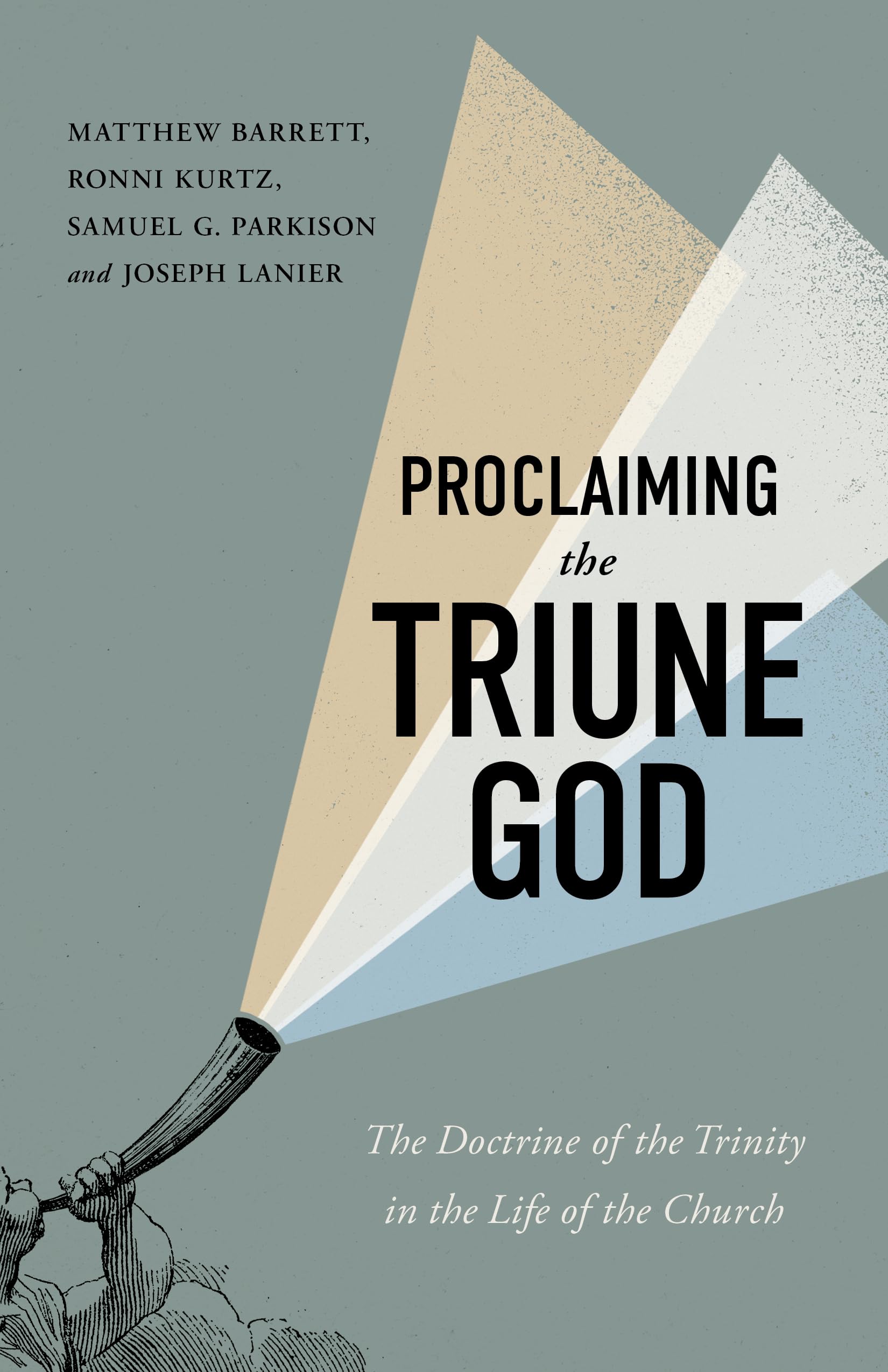 Proclaiming the Triune God: The Doctrine of the Trinity in the Life of the Church 9781087785165