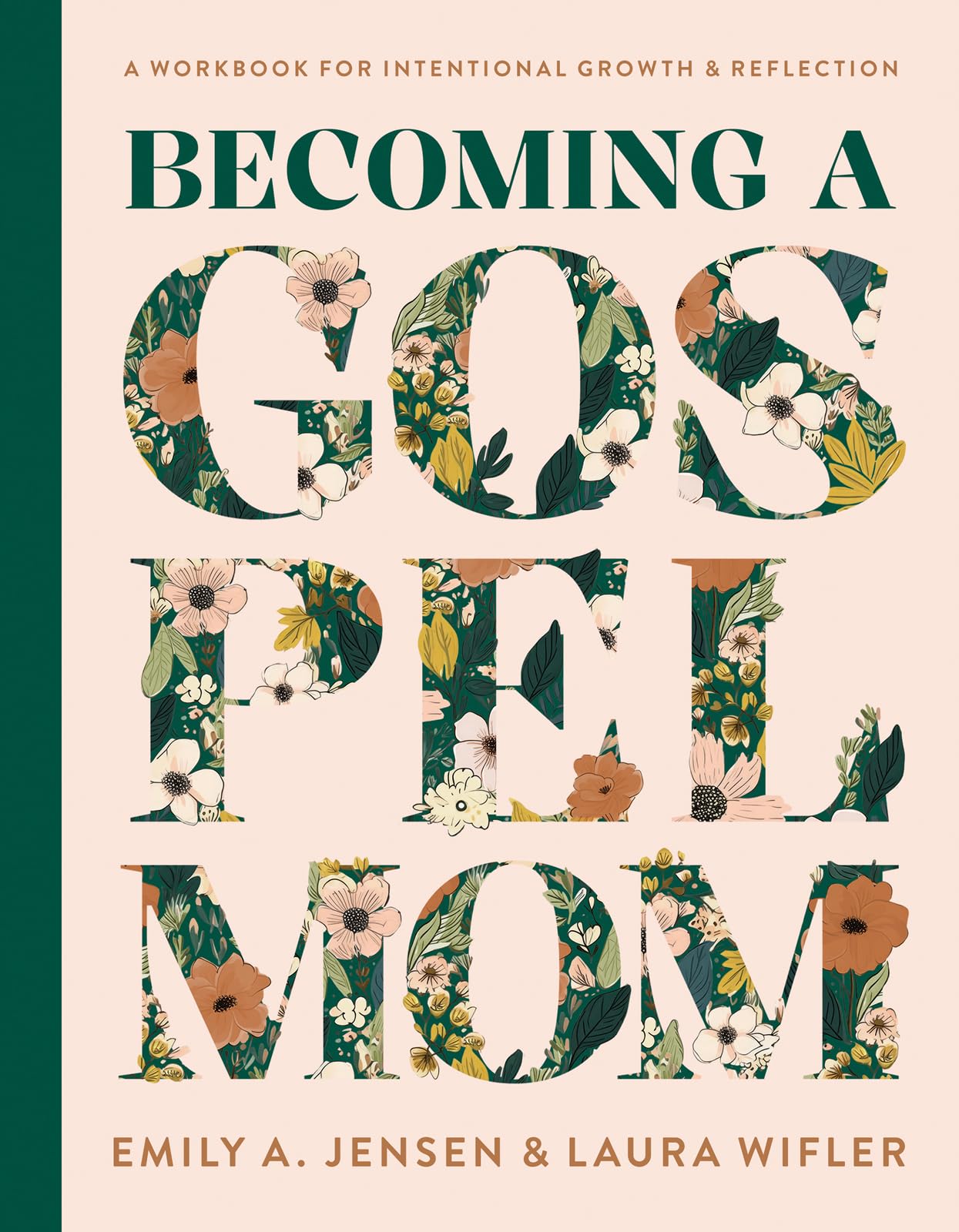 Becoming a Gospel Mom: A Workbook for Intentional Growth and Reflection 9780736988568