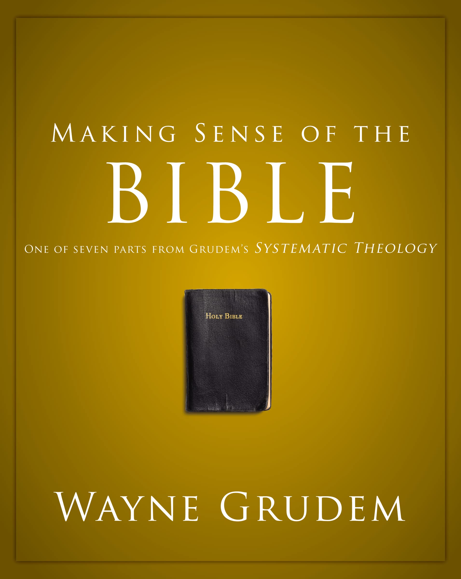Making Sense of the Bible: One of Seven Parts from Grudem's Systematic Theology 9780310493112