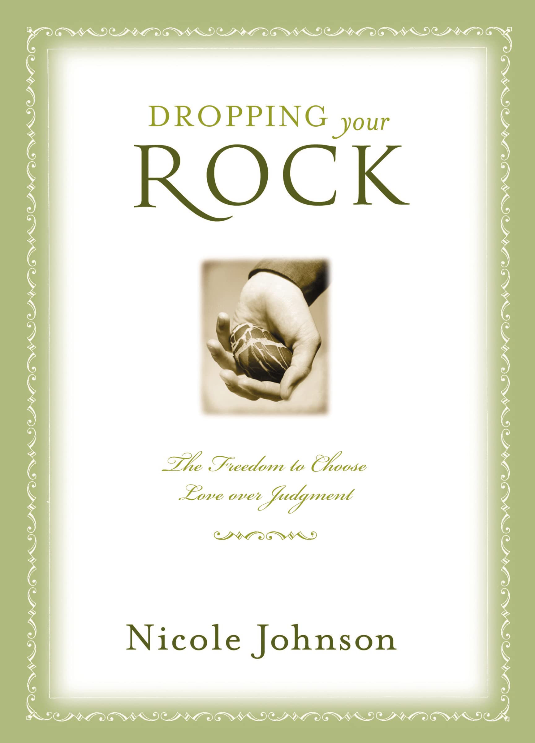 Dropping Your Rock: The Freedom to Choose Love Over Judgment 9781401605322