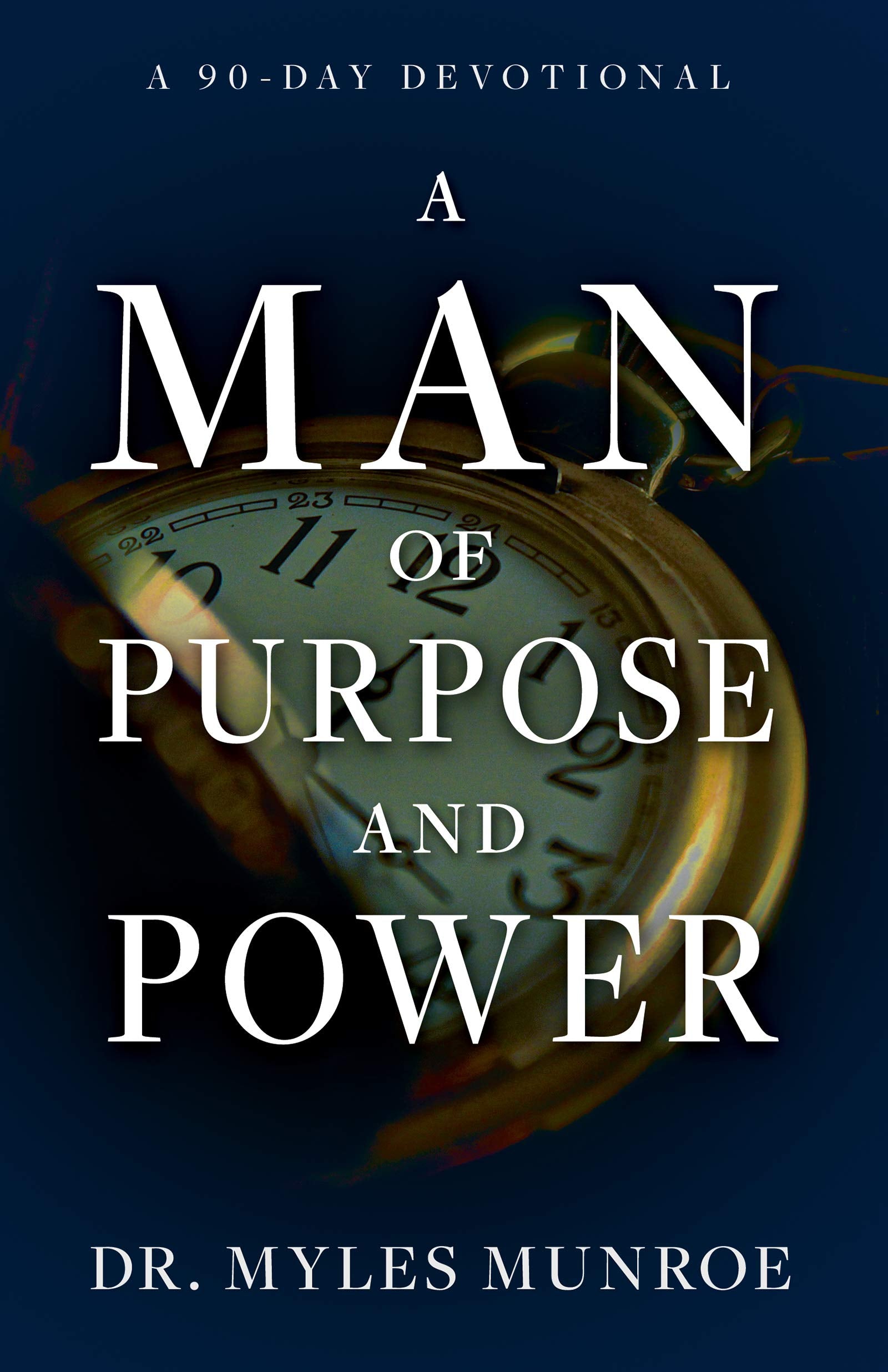 A Man of Purpose and Power: A 90-Day Devotional 9781641236546