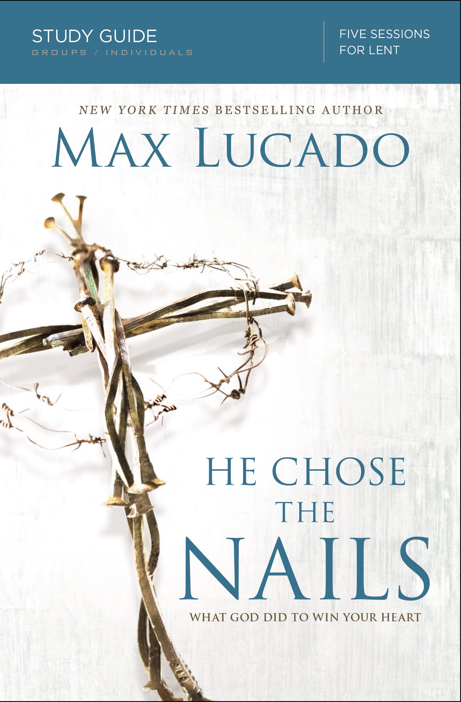 He Chose the Nails Study Guide: What God Did to Win Your Heart 9780310687269