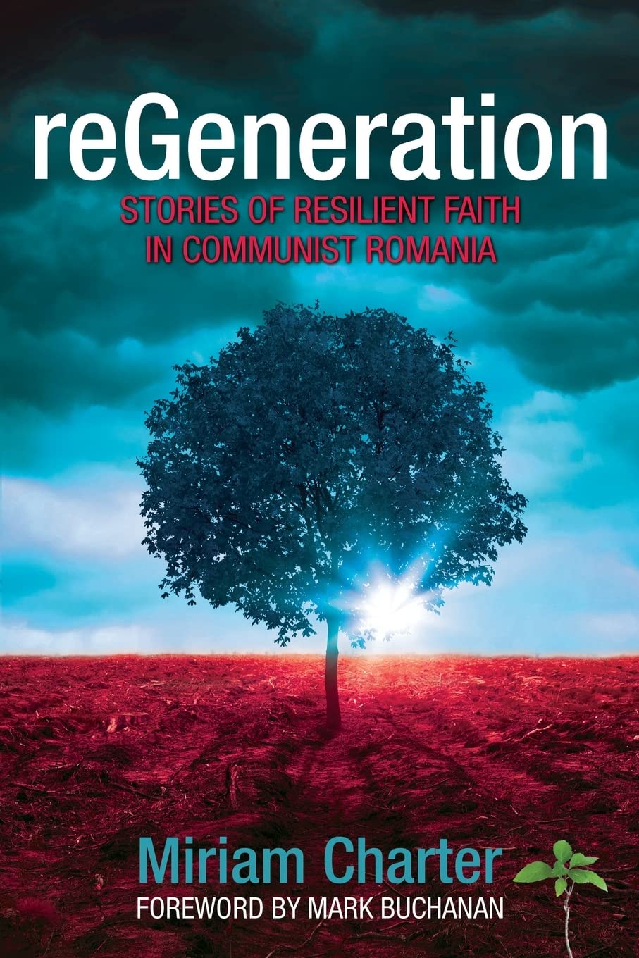 reGeneration: Stories of Resilient Faith in Communist Romania 9781486620692