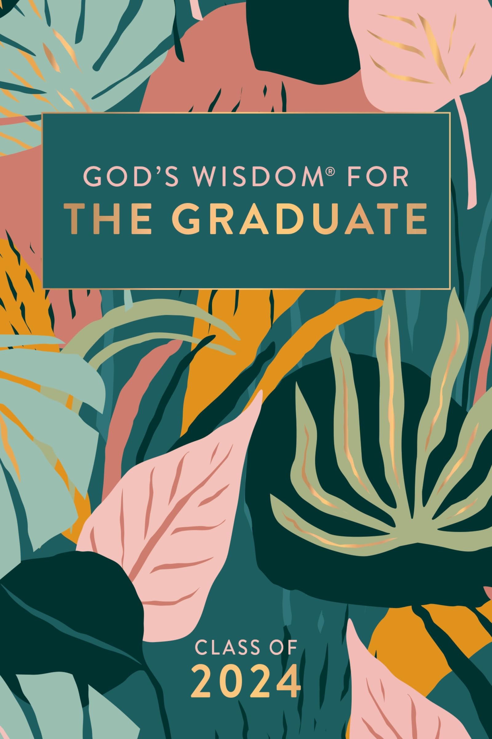 God's Wisdom for the Graduate: Class of 2024 - Botanical: New King James Version 9781400246564
