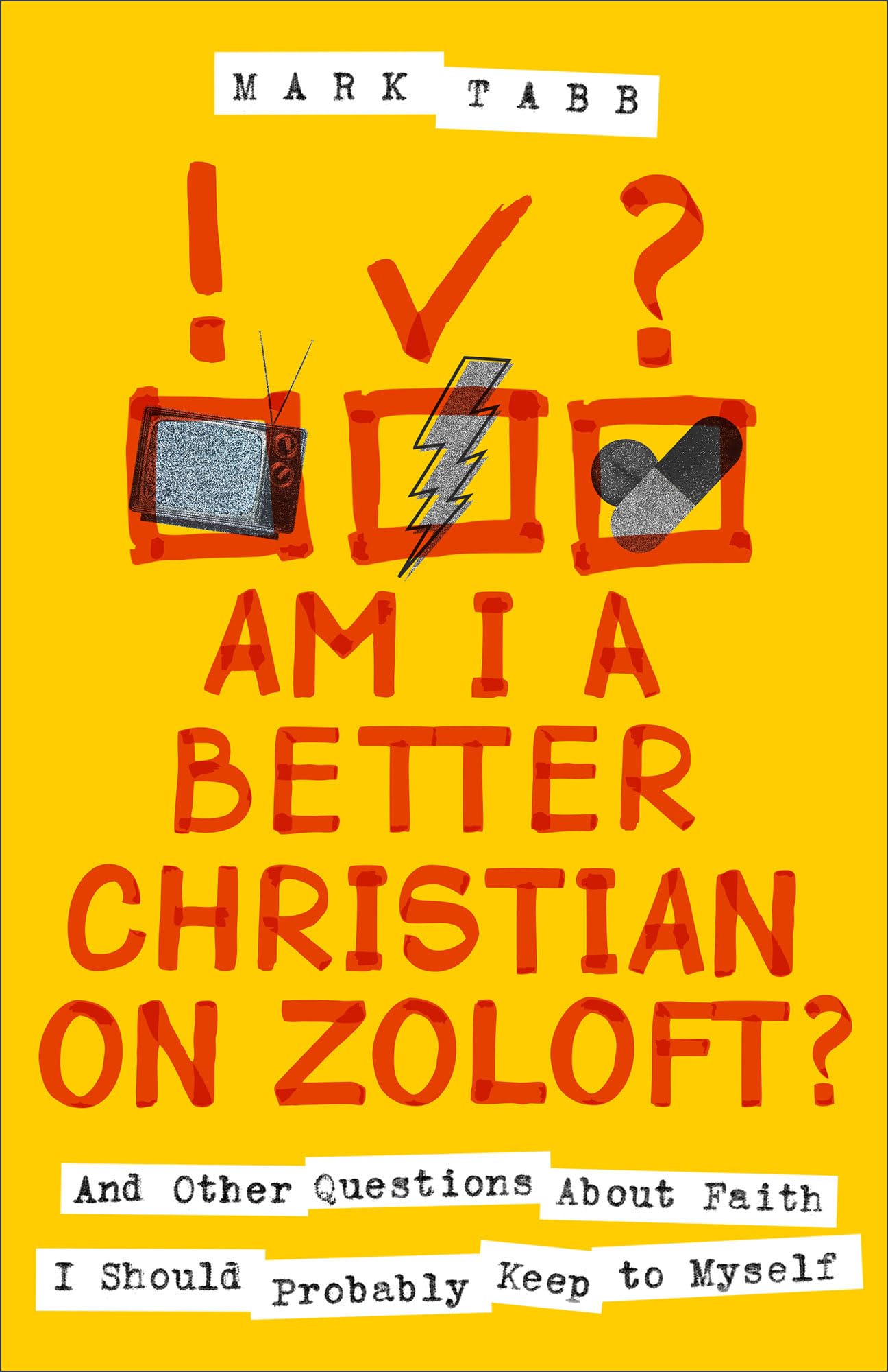 Am I a Better Christian on Zoloft?: And Other Questions About Faith I Should Probably Keep to Myself 9780800746285