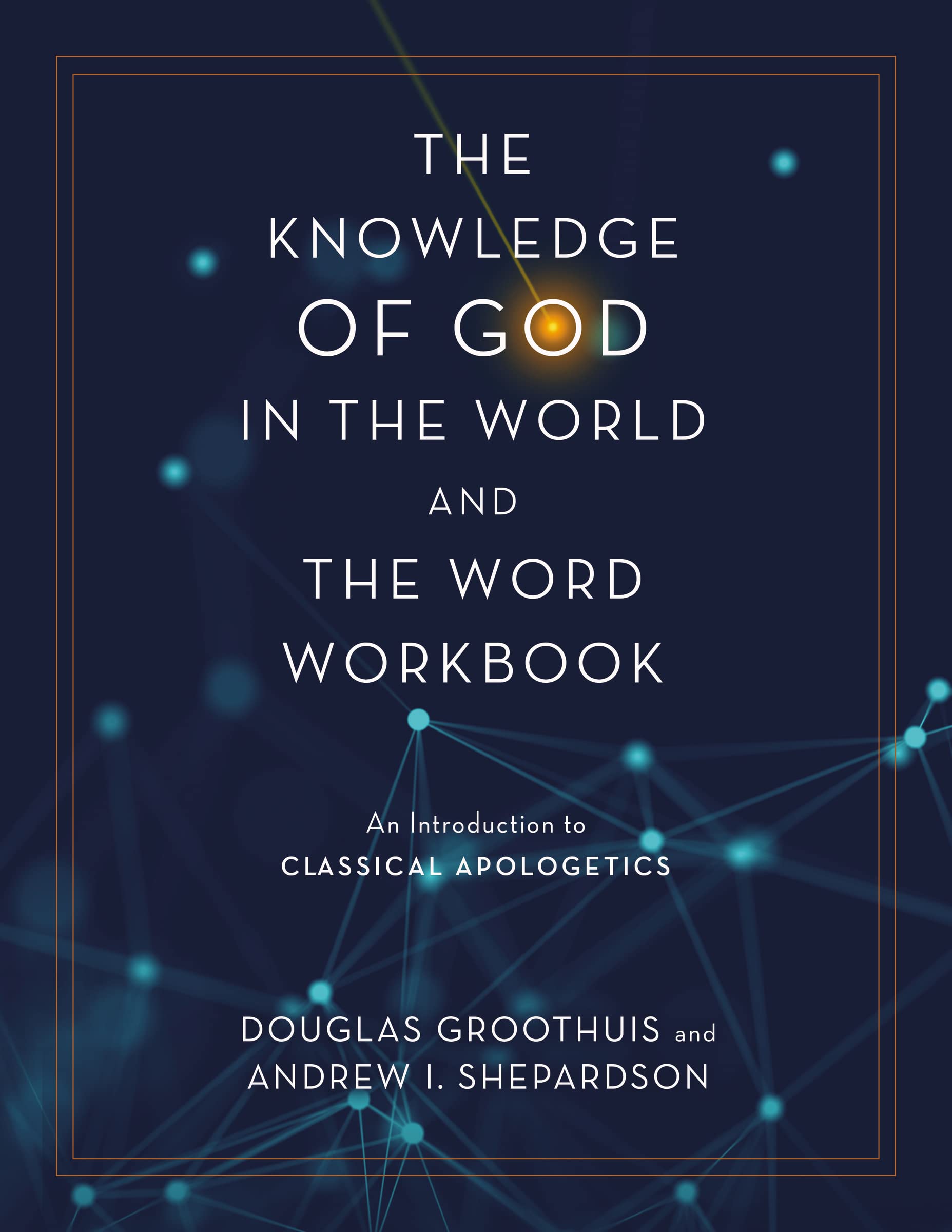 The Knowledge of God in the World and the Word Workbook: An Introduction to Classical Apologetics 9780310113102