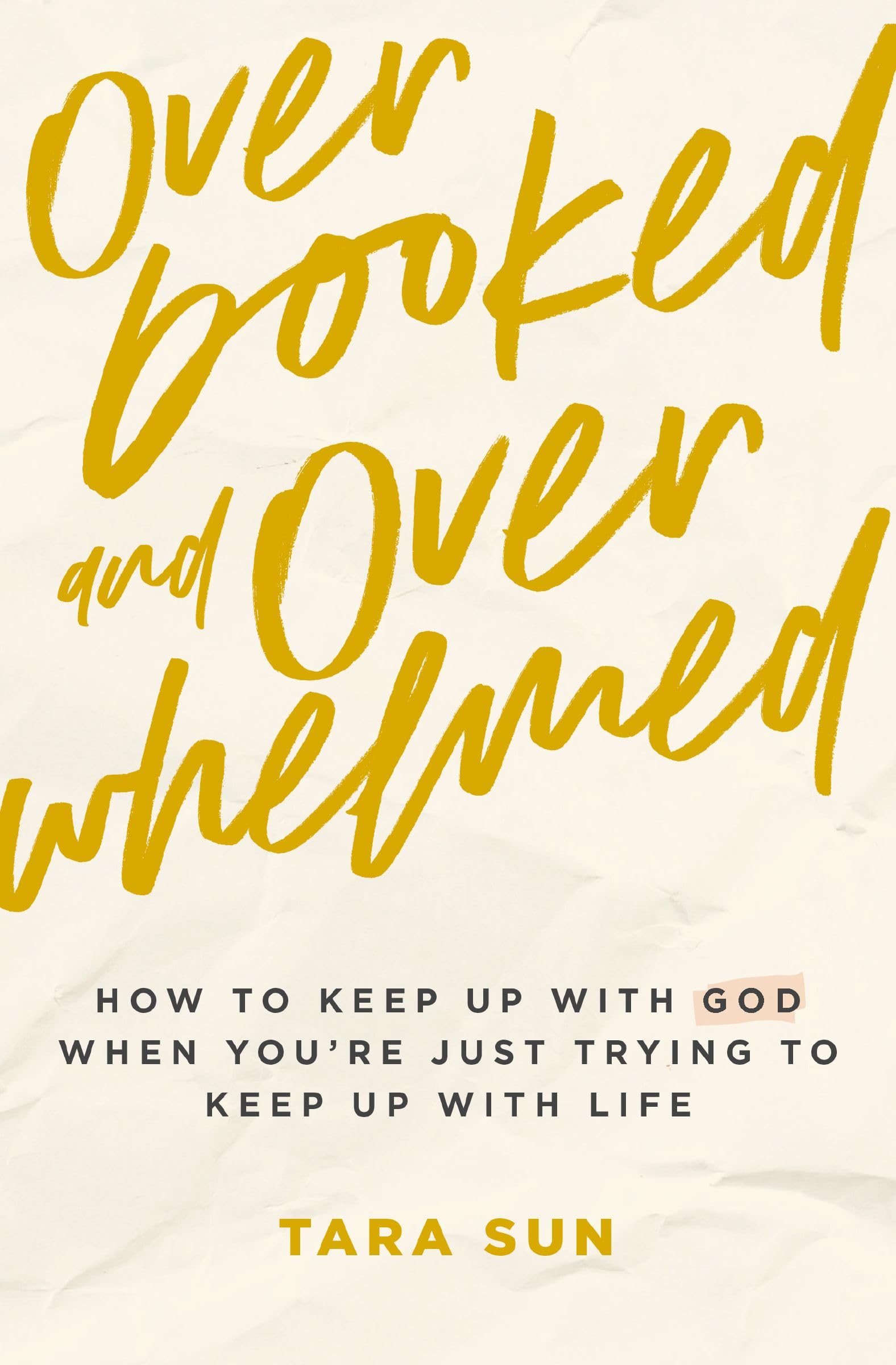 Overbooked and Overwhelmed: How to Keep Up with God When You’re Just Trying to Keep Up with Life 9781400239245