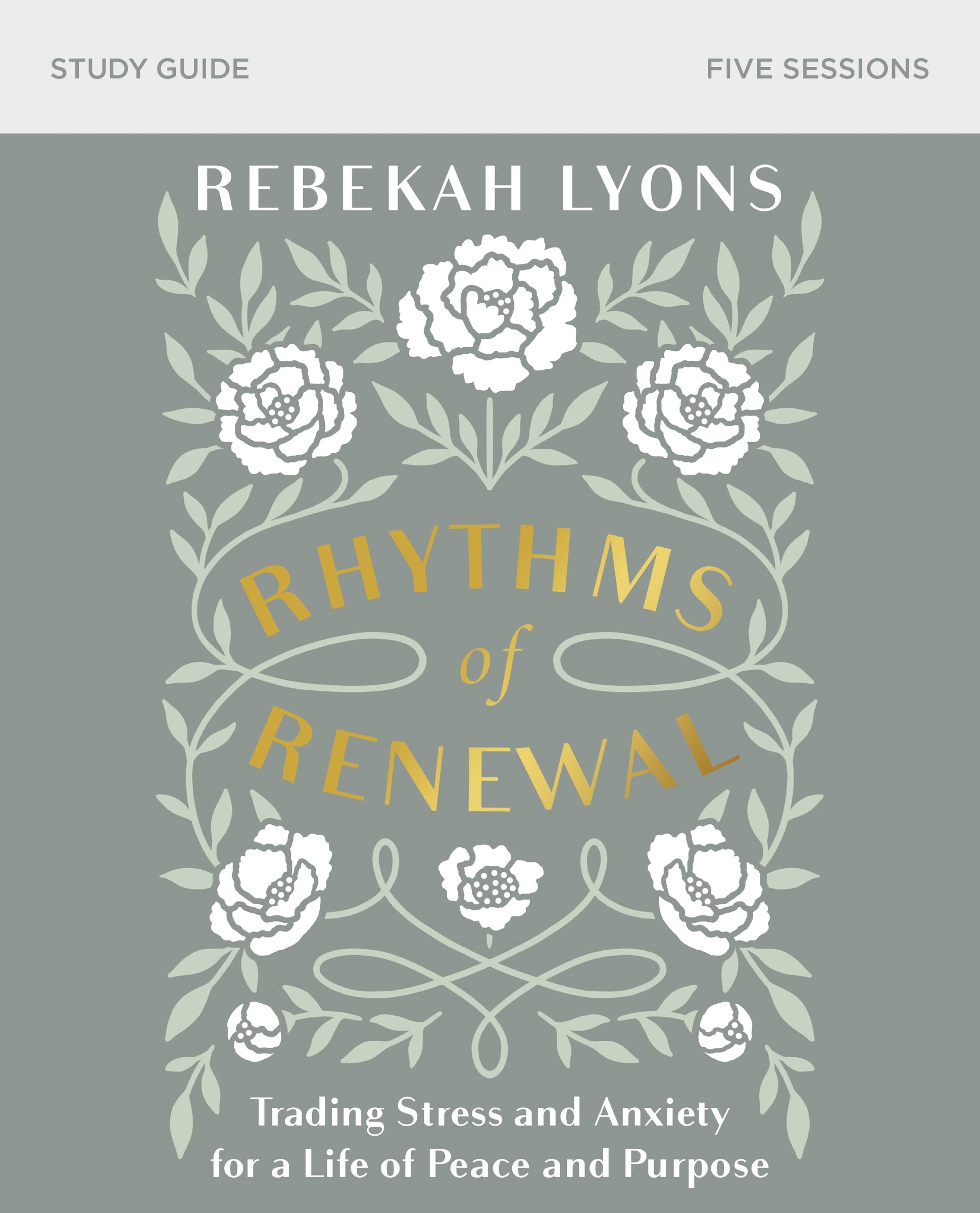 Rhythms of Renewal Study Guide: Trading Stress and Anxiety for a Life of Peace and Purpose 9780310098850