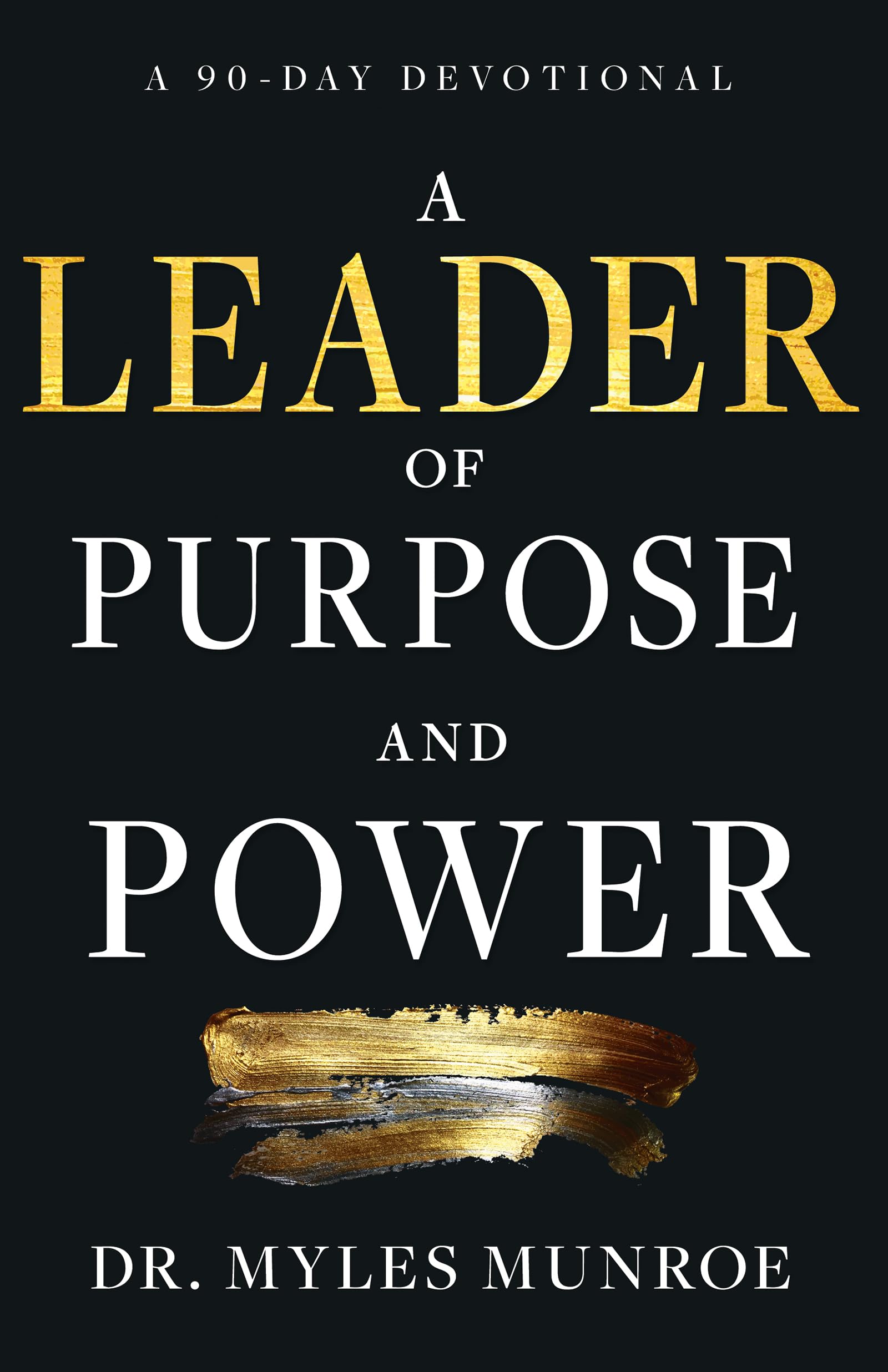 A Leader of Purpose and Power: A 90-Day Devotional (Daily Inspiration for Leadership) 9798887692807
