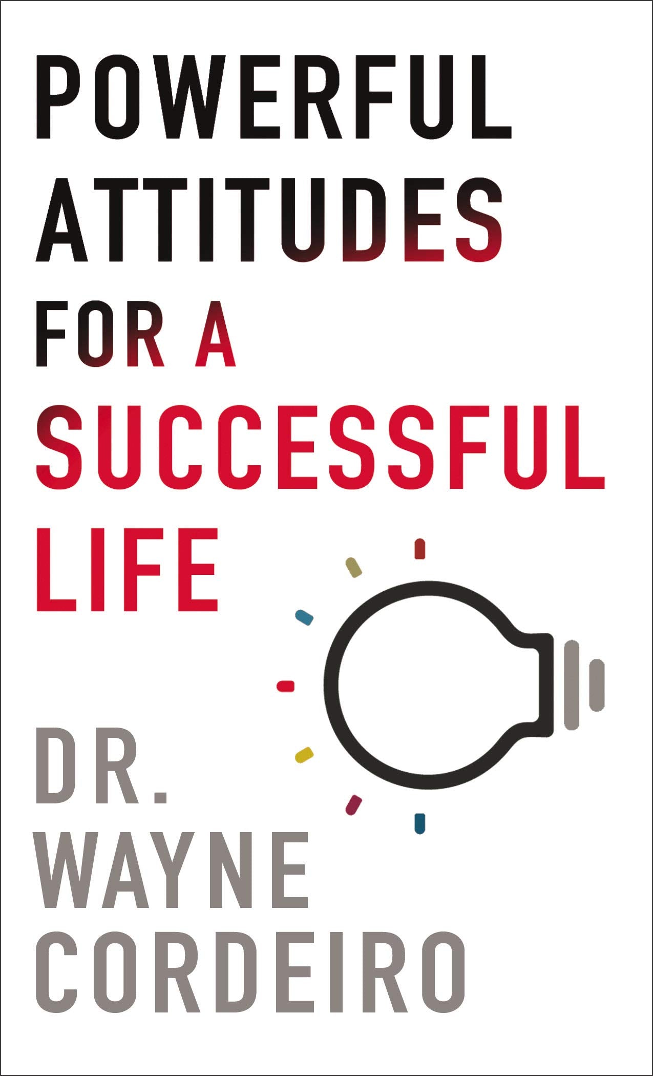 Powerful Attitudes for a Successful Life 9780800735104