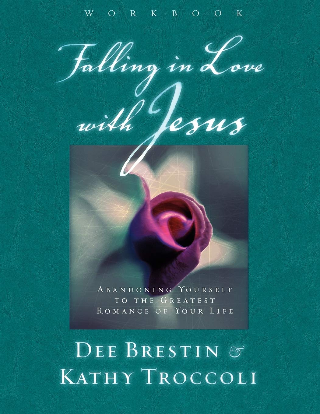 Falling in Love With Jesus : Abandoning Yourself to the Greatest Romance of Your Life (Workbook) 9780849988219