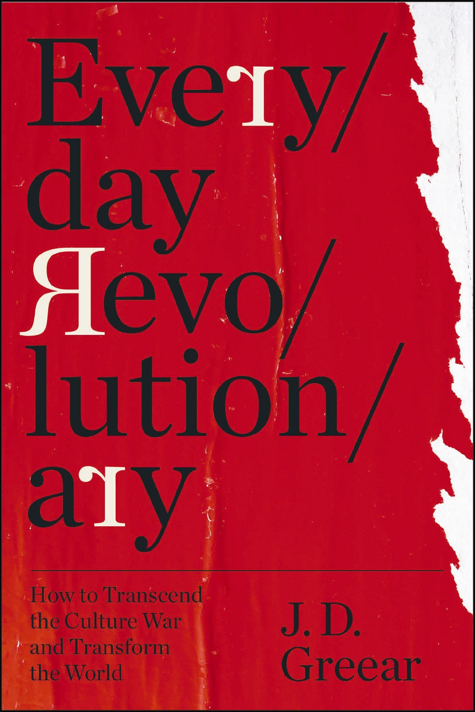 Everyday Revolutionary: How to Transcend the Culture War and Transform the World 9780310369622