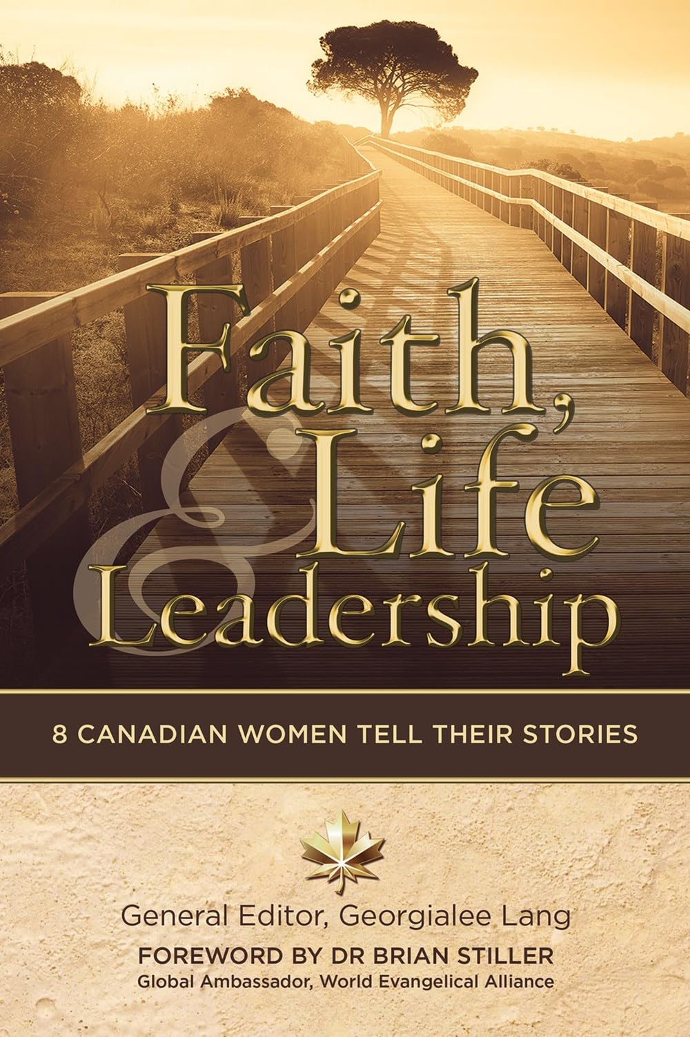 Faith, Life and Leadership: 8 Canadian Women Tell Their Stories 9781927355817