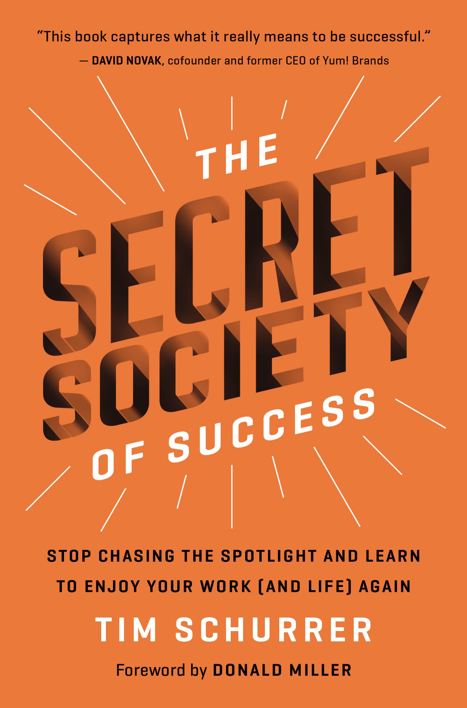The Secret Society of Success: Stop Chasing the Spotlight and Learn to Enjoy Your Work (and Life) Again 9781400229420