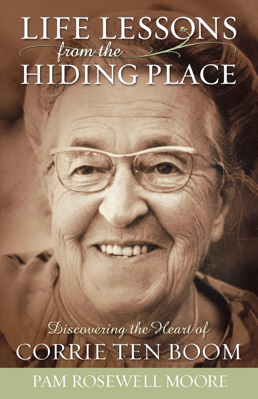 Life Lessons from the Hiding Place: Discovering the Heart of Corrie Ten Boom 9780800793548