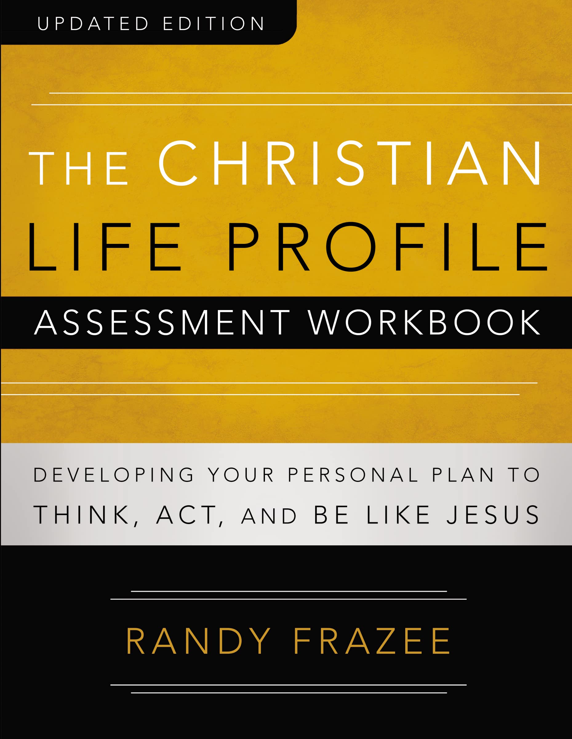 The Christian Life Profile Assessment Workbook Updated Edition: Developing Your Personal Plan to Think, Act, and Be Like Jesus 9780310888291