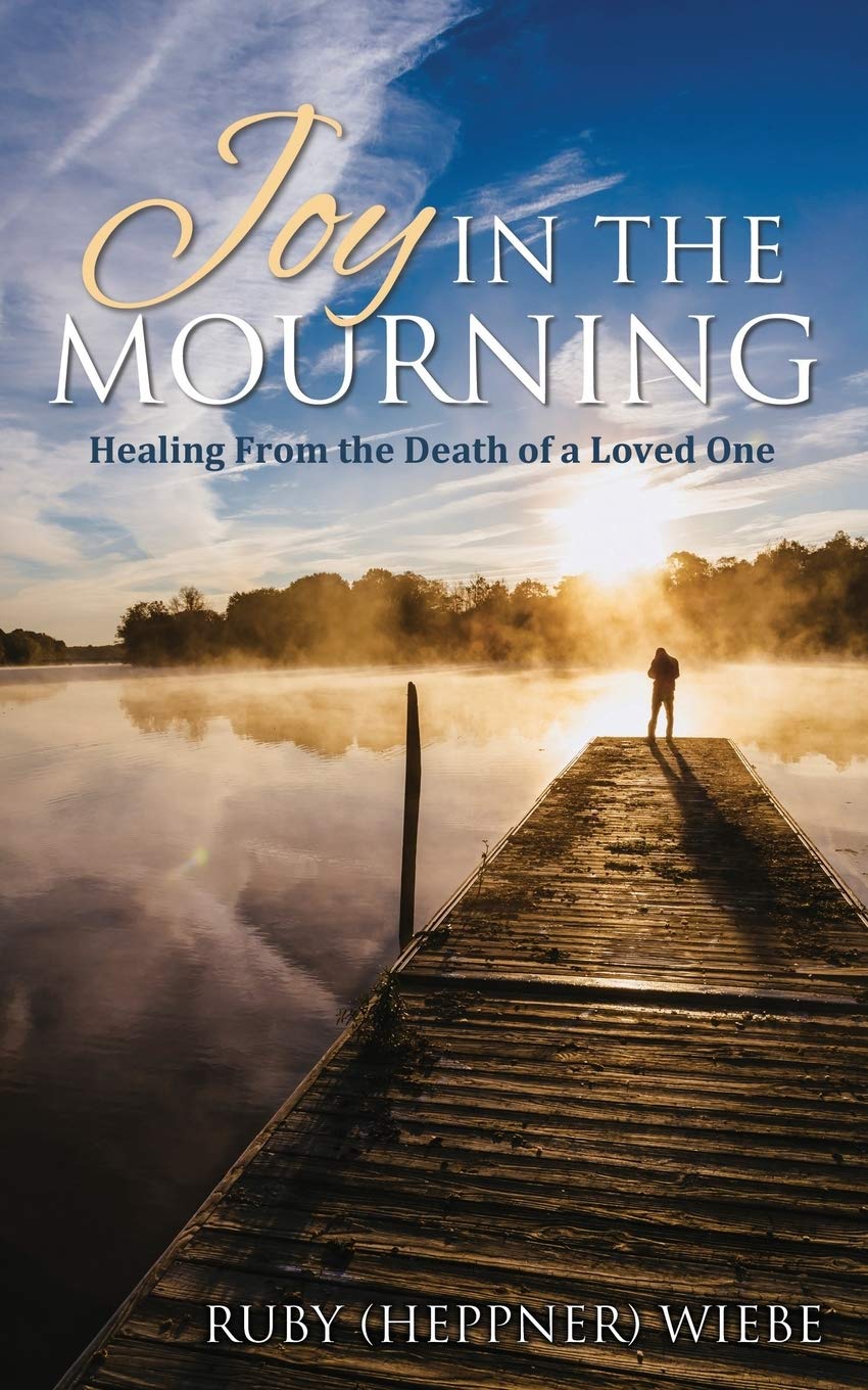 Joy in the Mourning: Healing from the Death of a Loved One 9781486612925