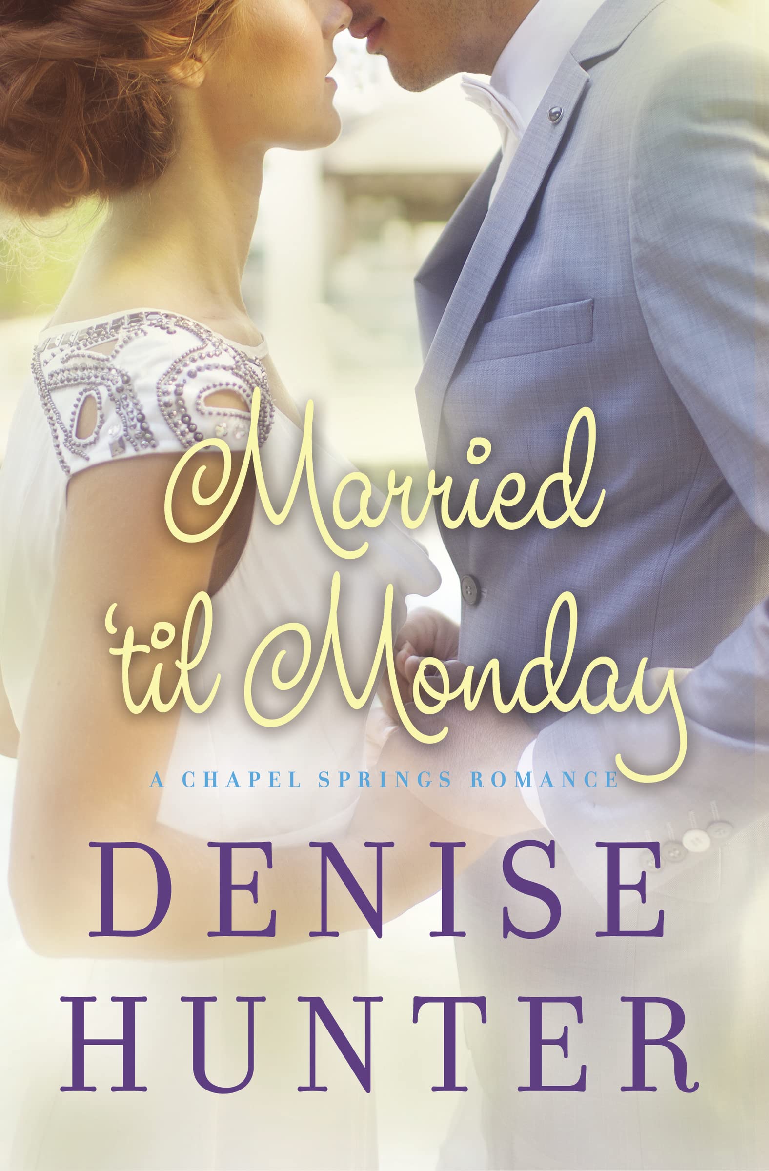 Married 'til Monday (Chapel Springs Romance Book 4) 9781401687069