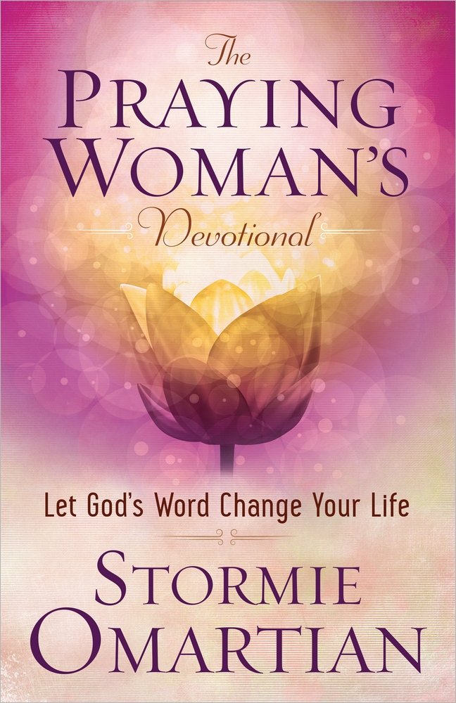 The Praying Woman's Devotional: Let God's Word Change Your Life 9780736963411