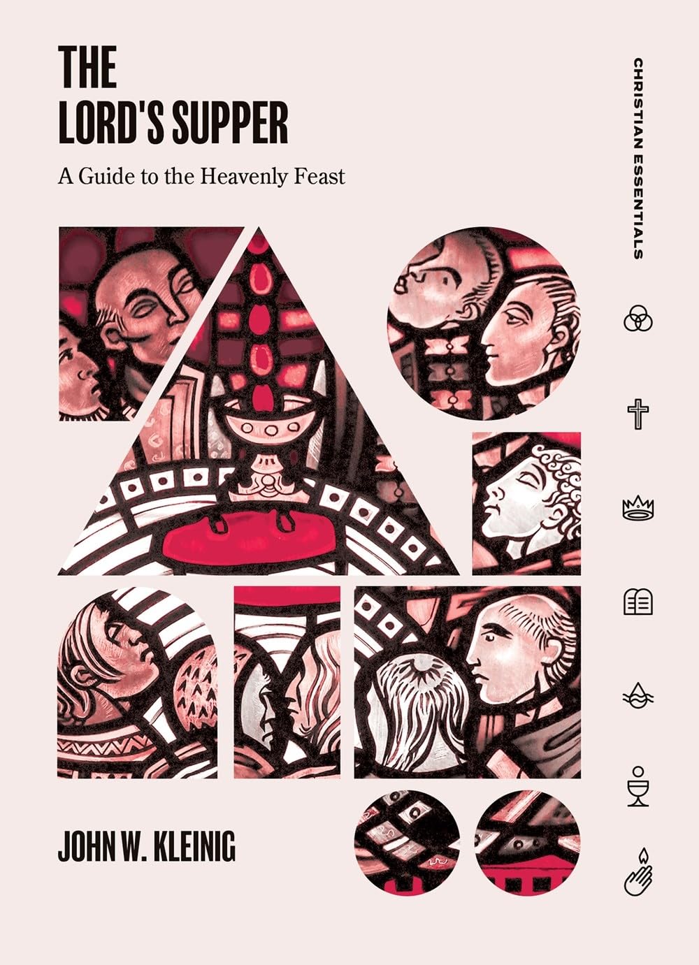 The Lord's Supper: A Guide to the Heavenly Feast (Meditations on Easter, Holy Week, and the Resurrection 2026) (Christian Essentials) 9781683597964