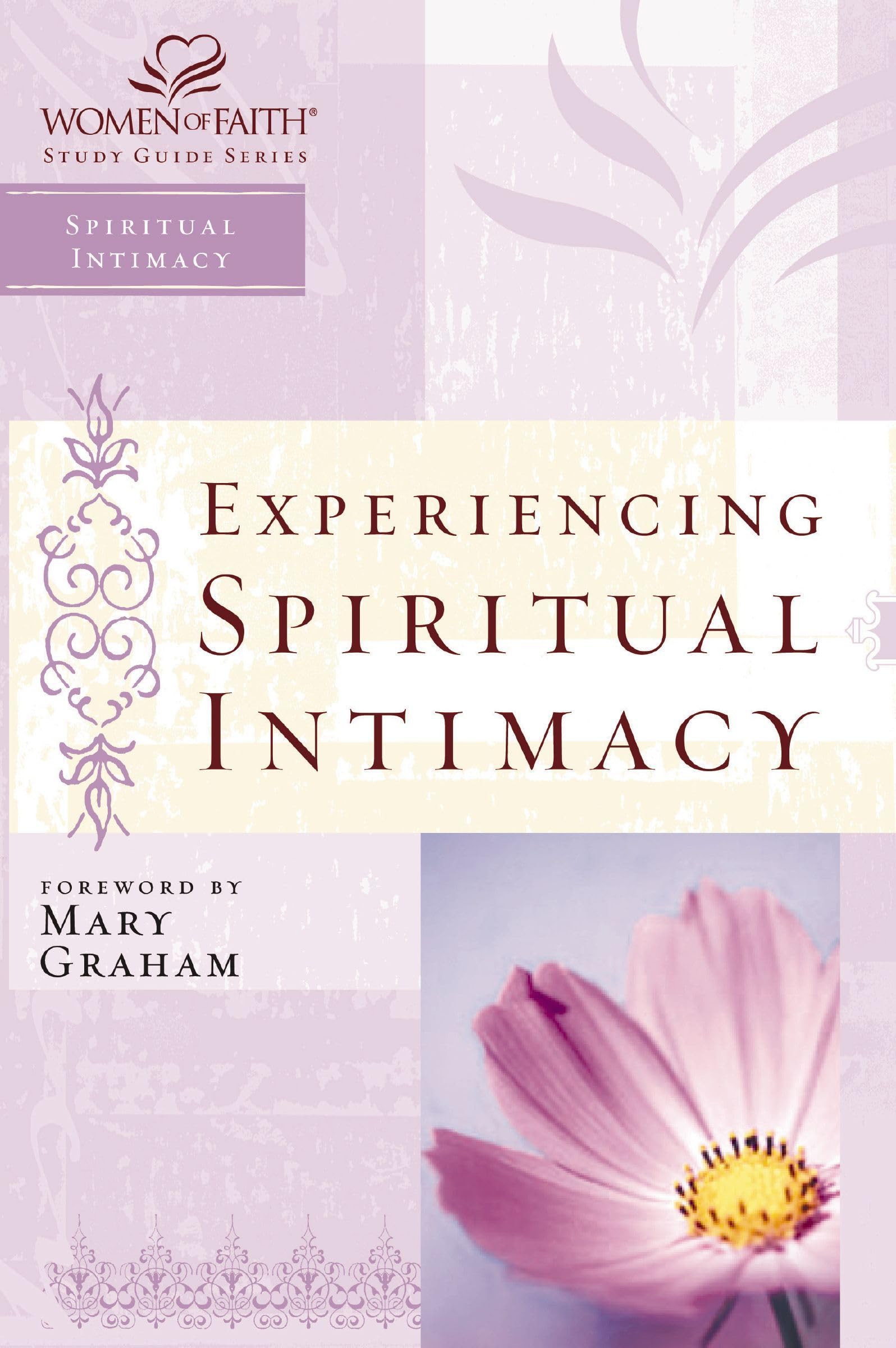 Experiencing Spiritual Intimacy: Women of Faith Study Guide Series (Women of Faith Study Guides 9781418507091
