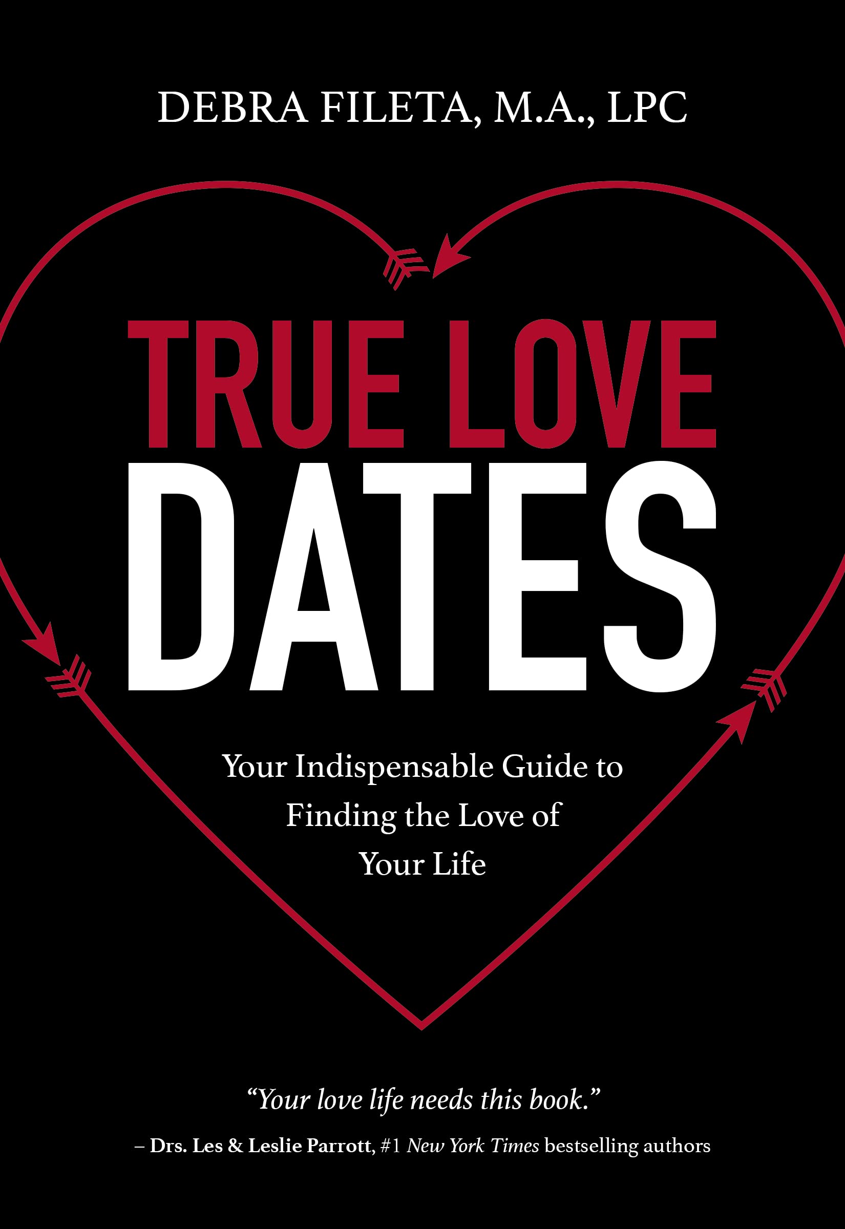 True Love Dates: Your Indispensable Guide to Finding the Love of your Life 9780310352051