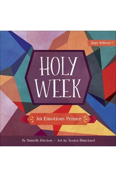 Holy Week: An Emotions Primer (Baby Believer) 9780736976961