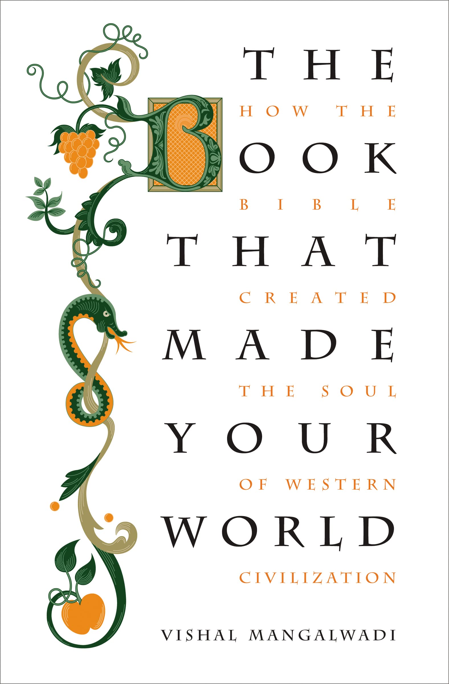 The Book that Made Your World: How the Bible Created the Soul of Western Civilization 9781595555458