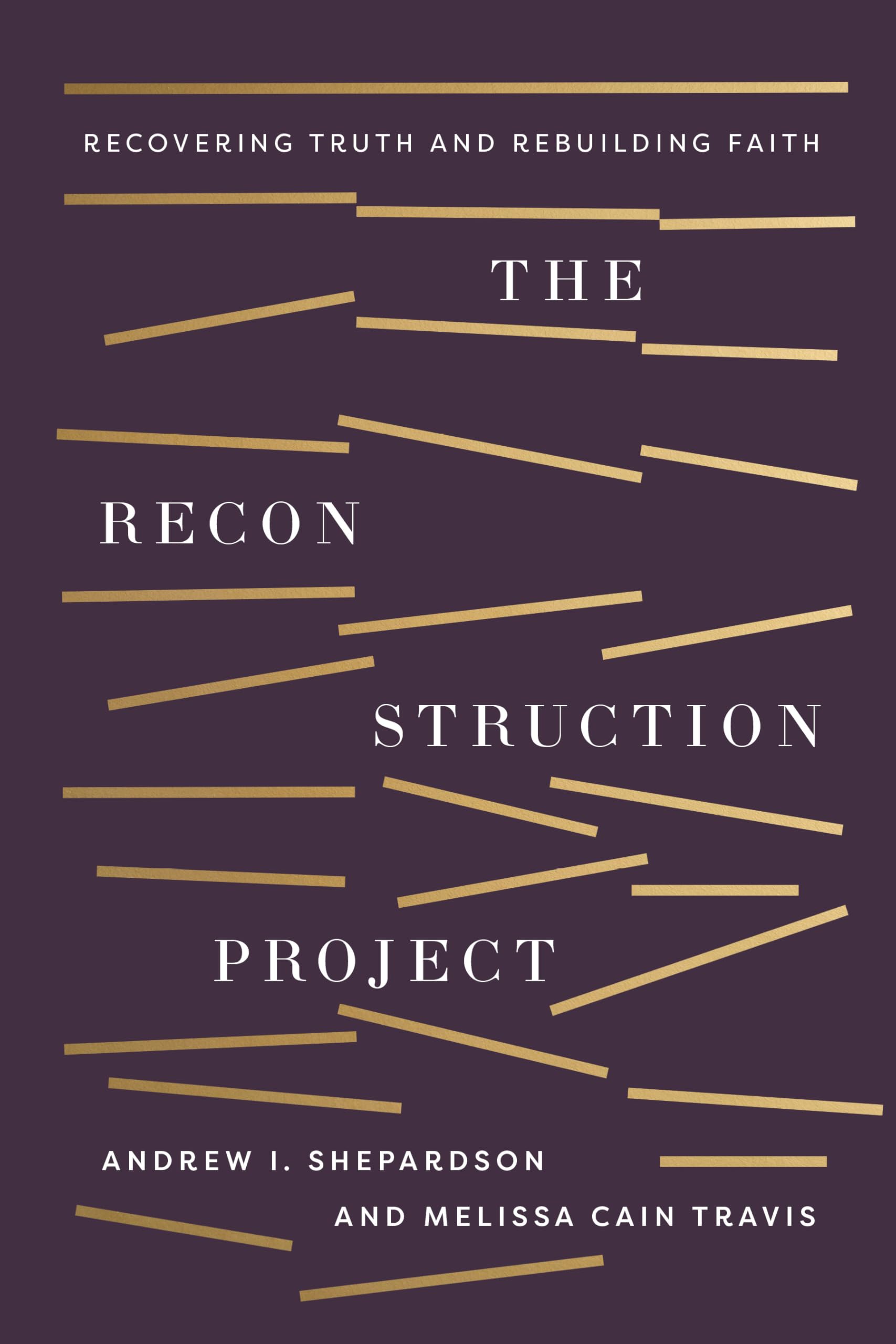 The Reconstruction Project: Recovering Truth and Rebuilding Faith 9781430088387
