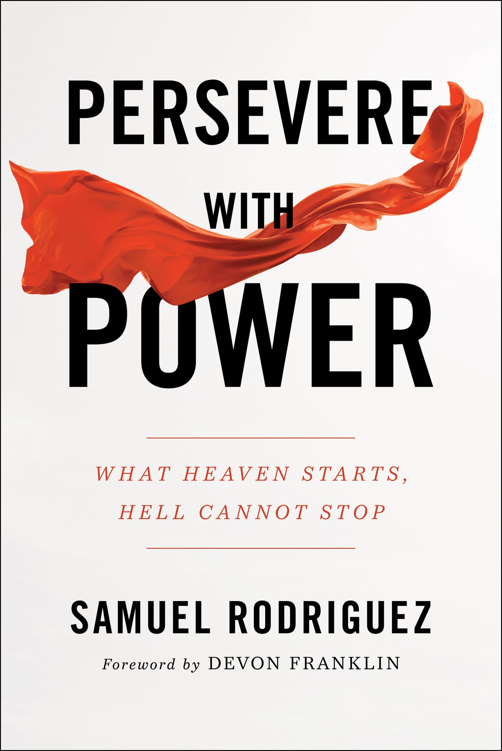 Persevere with Power: What Heaven Starts, Hell Cannot Stop 9780800762032
