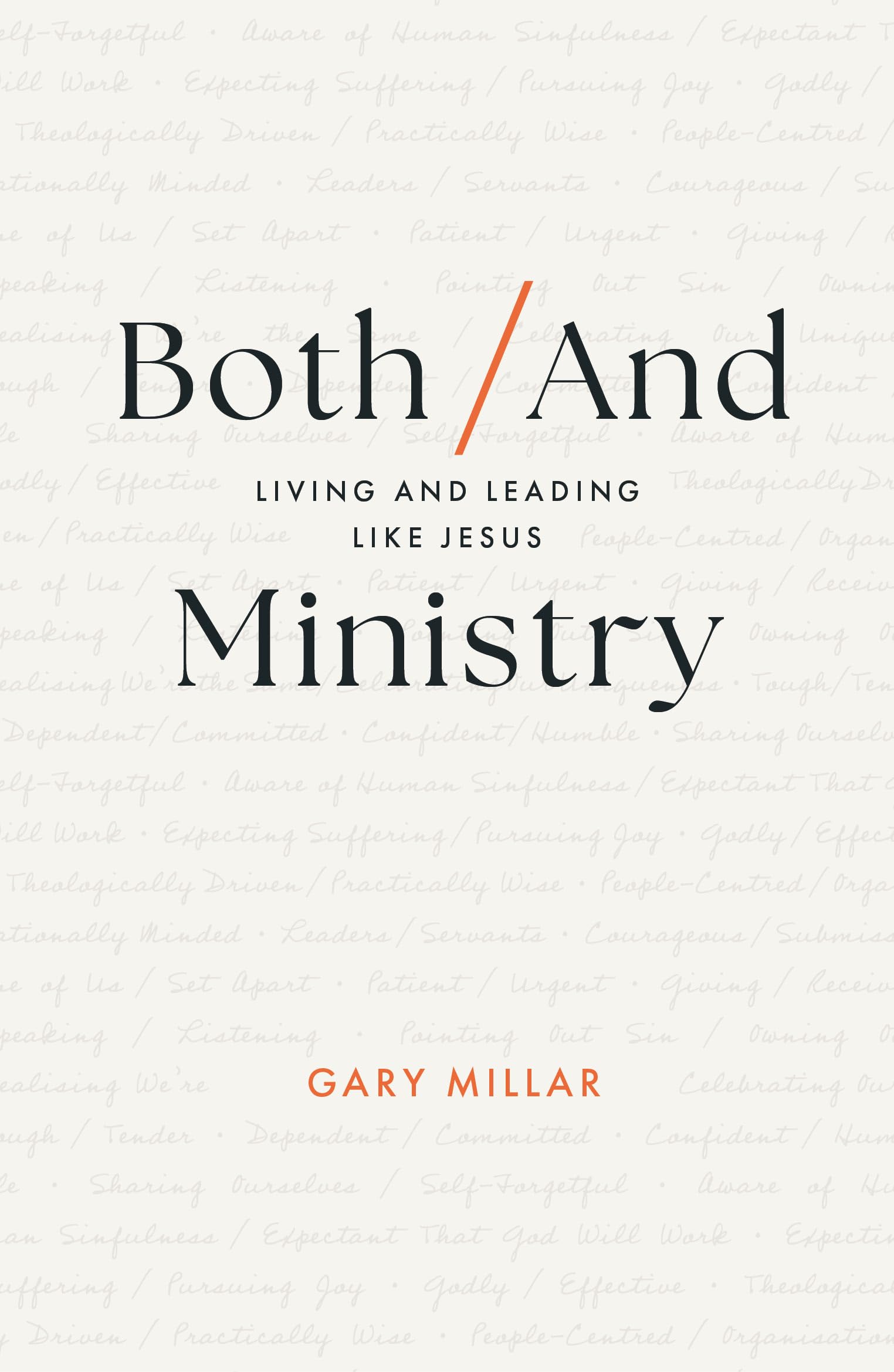 Both/And Ministry: Living and Leading Like Jesus (Christian leadership book for church staff, lay leaders, theological students, ministry apprentices and interns, gospel workers, Christians) 9781802541267
