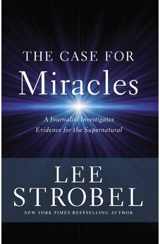 The Case for Miracles: A Journalist Investigates Evidence for the Supernatural 9780310359470