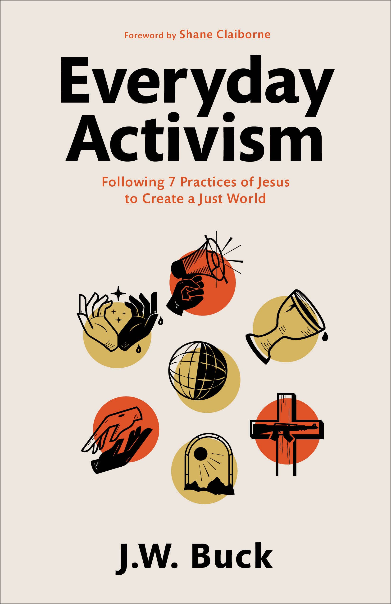Everyday Activism - Following 7 Practices of Jesus to Create a Just World 9781540902252