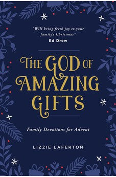 The God of Amazing Gifts: Family Devotions For Advent 9781784987664