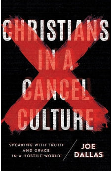 Christians in a Cancel Culture: Speaking with Truth and Grace in a Hostile World 9780736983549