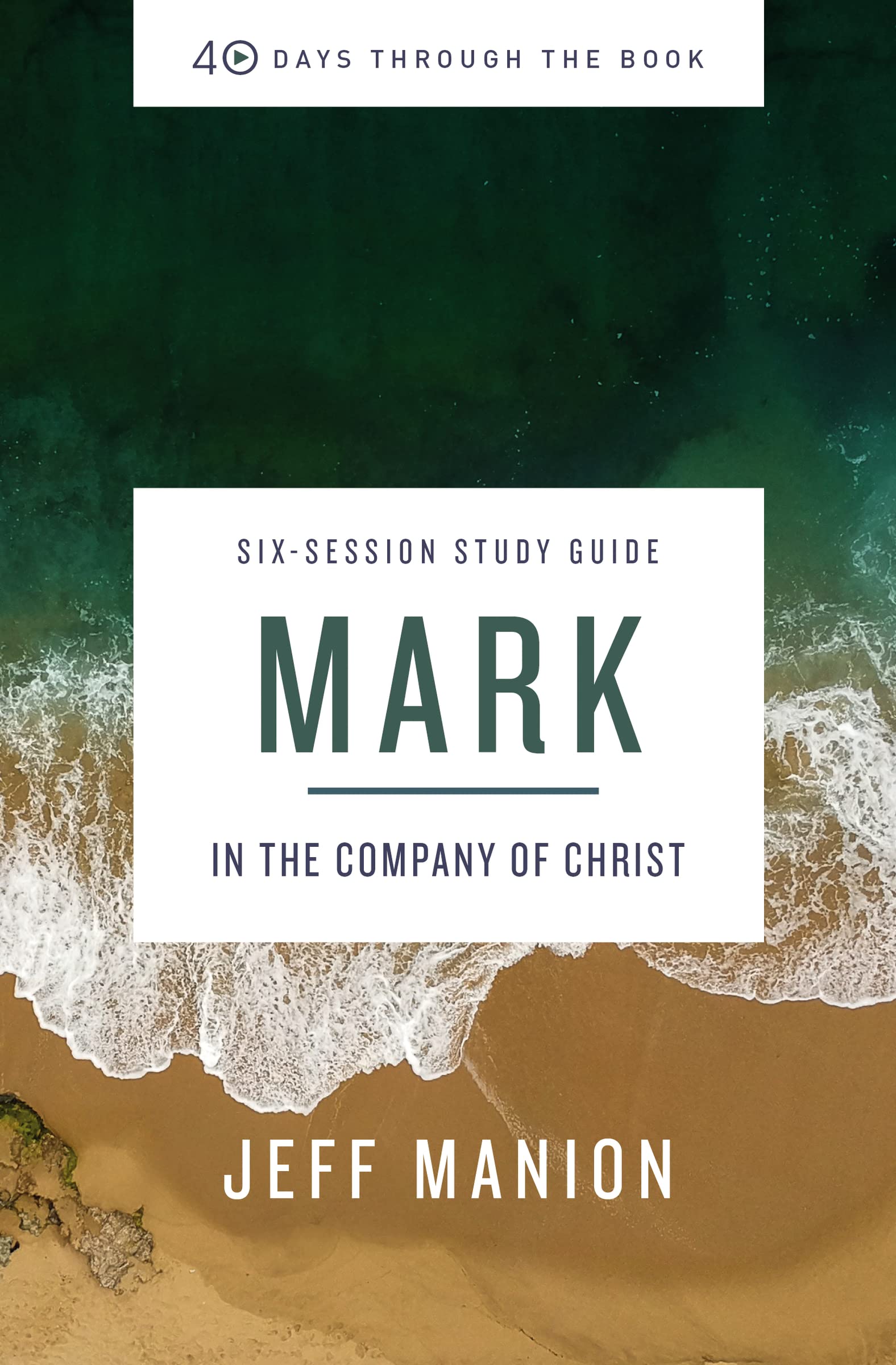Mark Study Guide: In the Company of Christ (40 Days Through the Book) 9780310129912