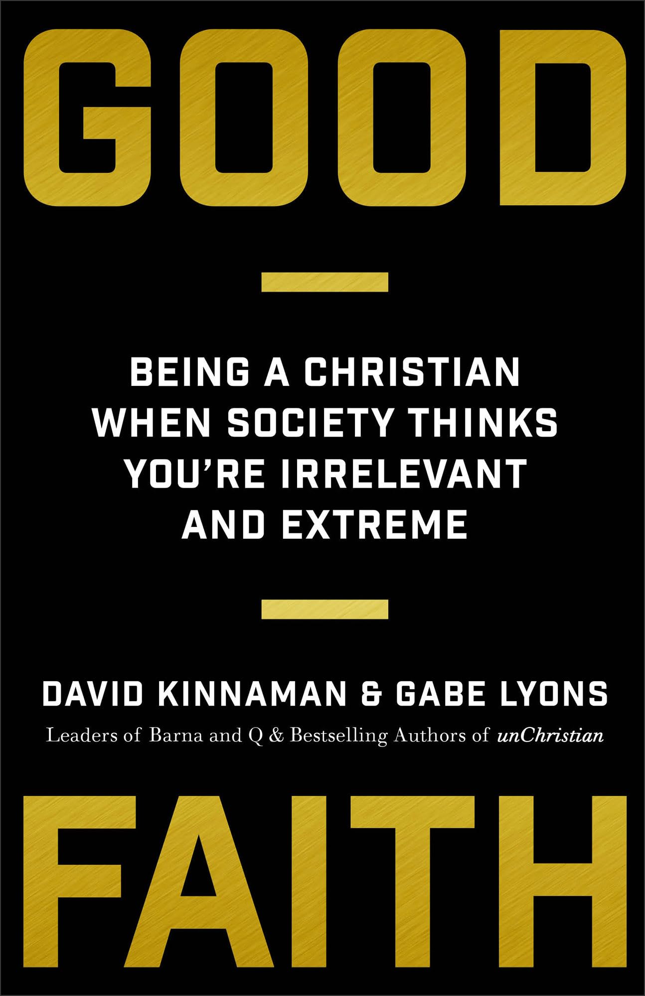 Good Faith: Being a Christian When Society Thinks You're Irrelevant and Extreme 9780801075445