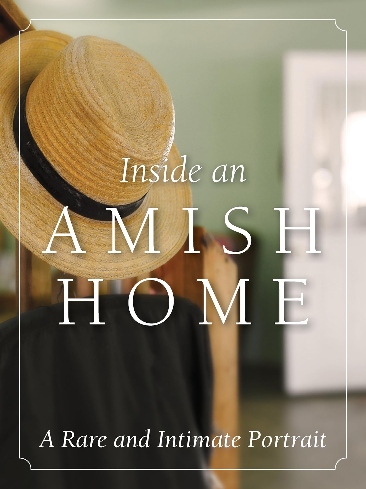 Inside an Amish Home: A Rare and Intimate Portrait 9781513804248
