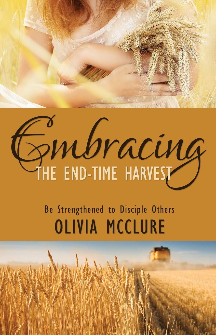 Embracing the End-Time Harvest: Be Strengthened to Disciple Others 9781486615964