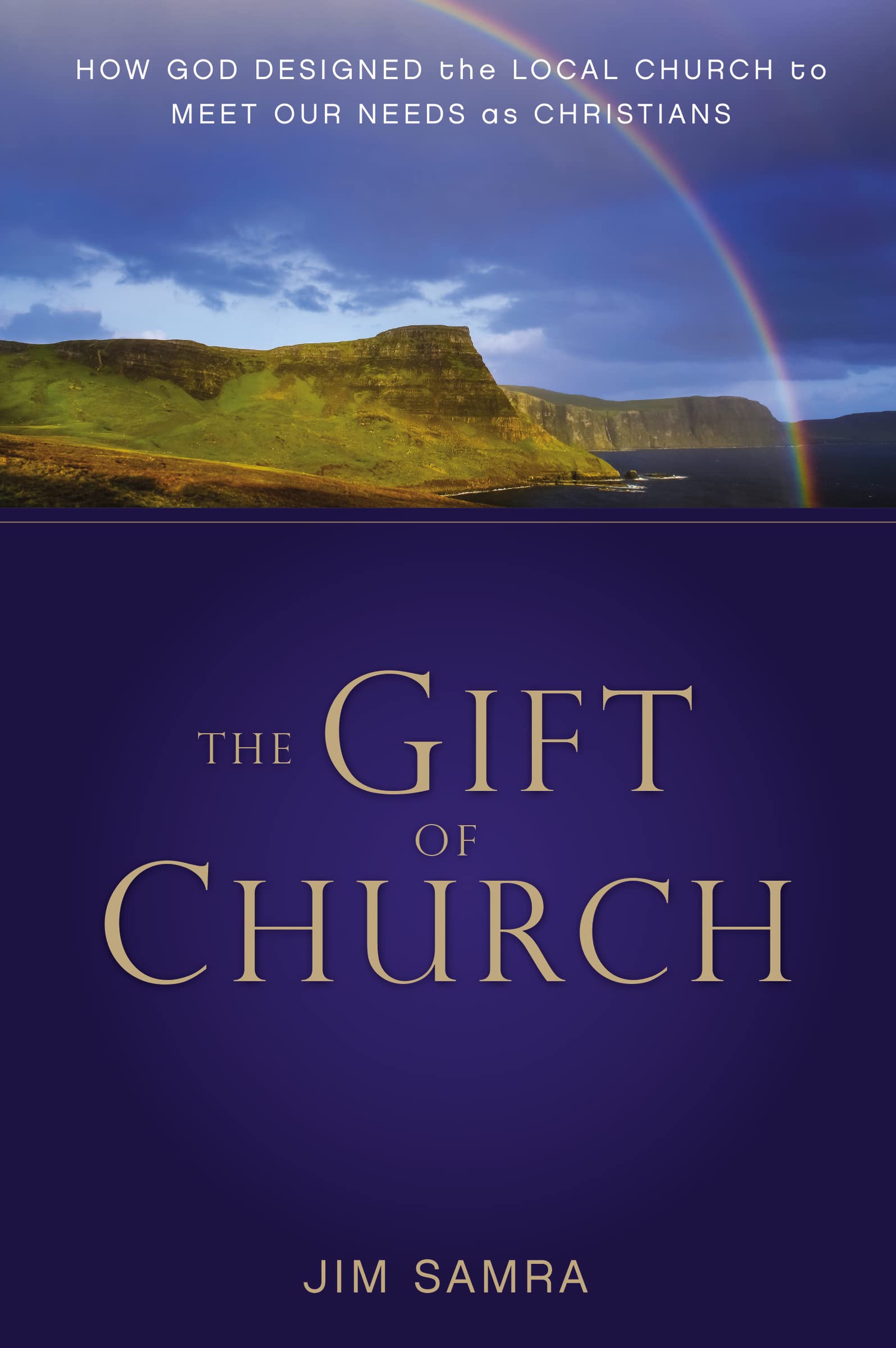 The Gift of Church: How God Designed the Local Church to Meet Our Needs as Christians 9780310293095