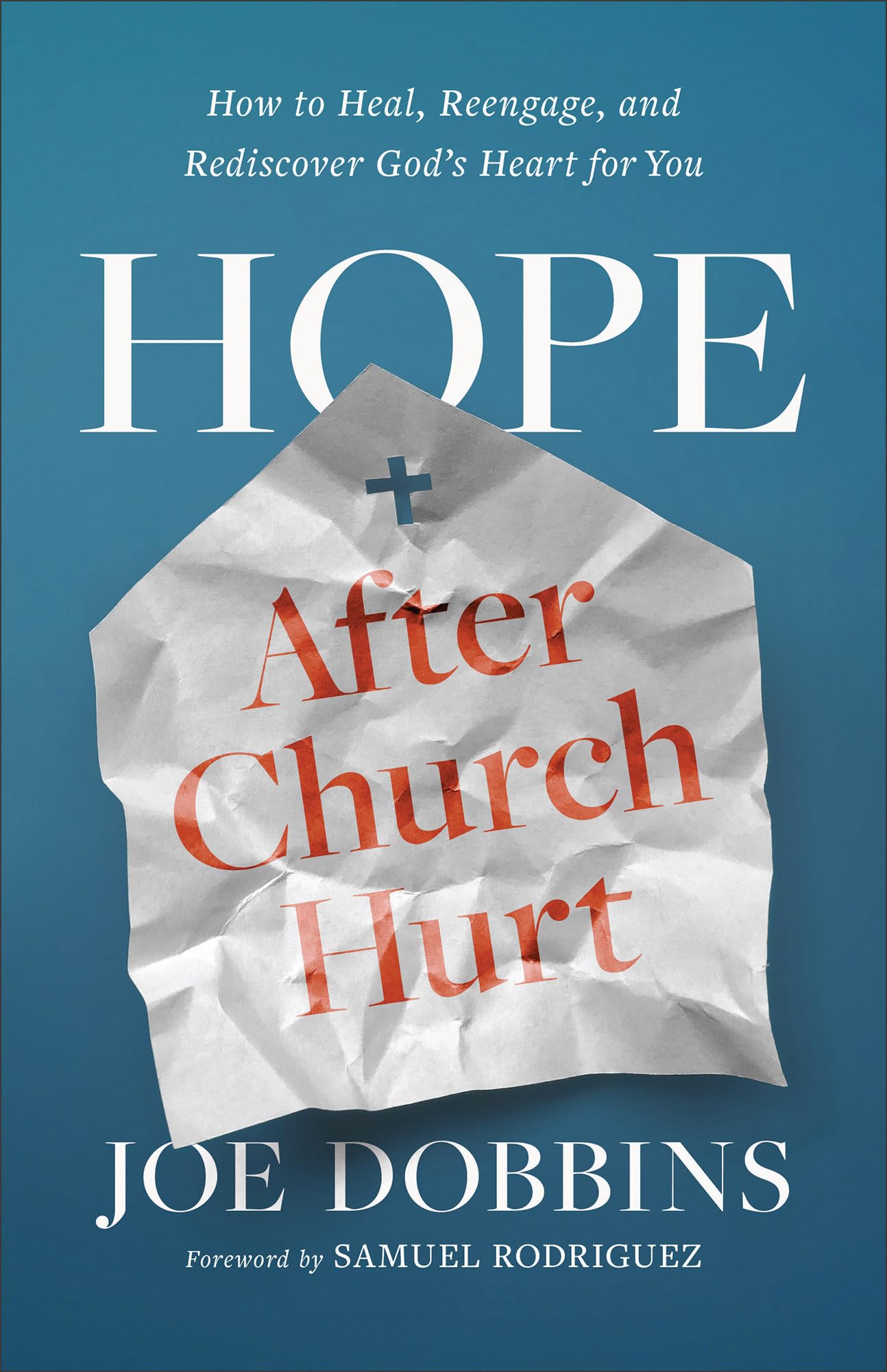 Hope after Church Hurt: How to Heal, Reengage, and Rediscover God's Heart for You 9780800772642