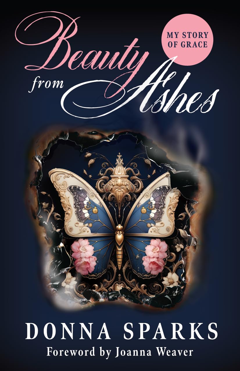 Beauty from Ashes (Revised): My Story of Grace 9781610369985