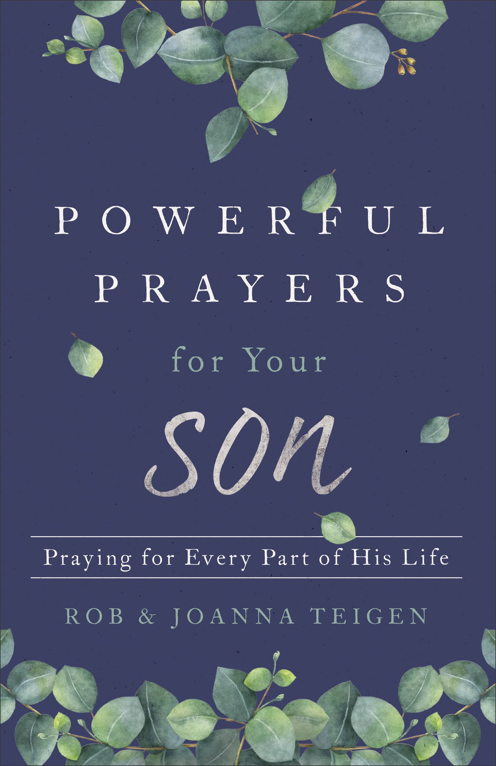 Powerful Prayers for Your Son: Praying for Every Part of His Life 9780800735432
