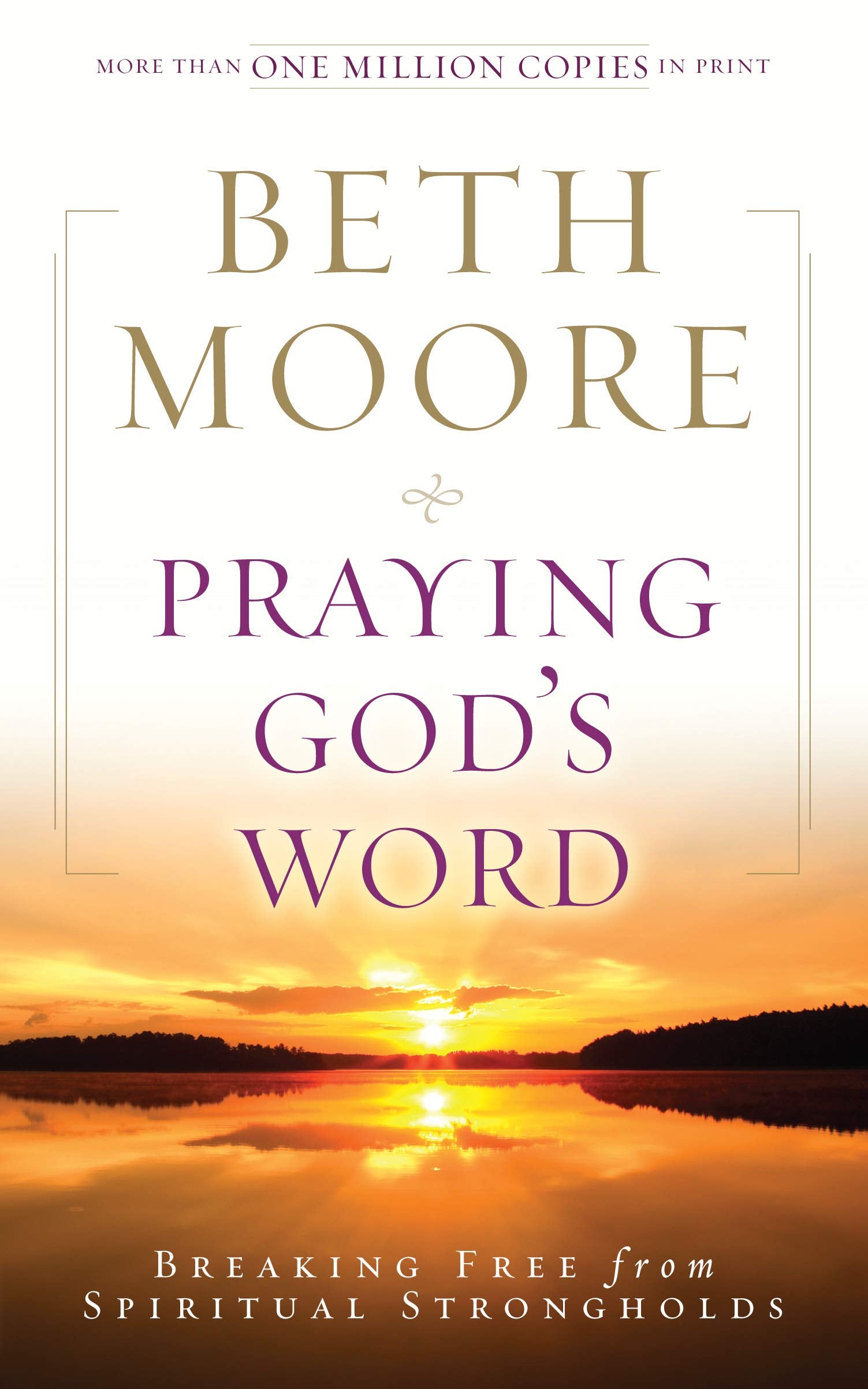 Praying God's Word: Breaking Free from Spiritual Strongholds 9780805464337