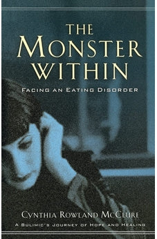 Monster Within, The: Facing an Eating Disorder 9780800758028
