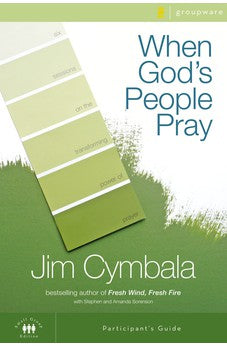 When God's People Pray Participant's Guide: Six Sessions on the Transforming Power of Prayer (Zondervangroupware 9780310267348