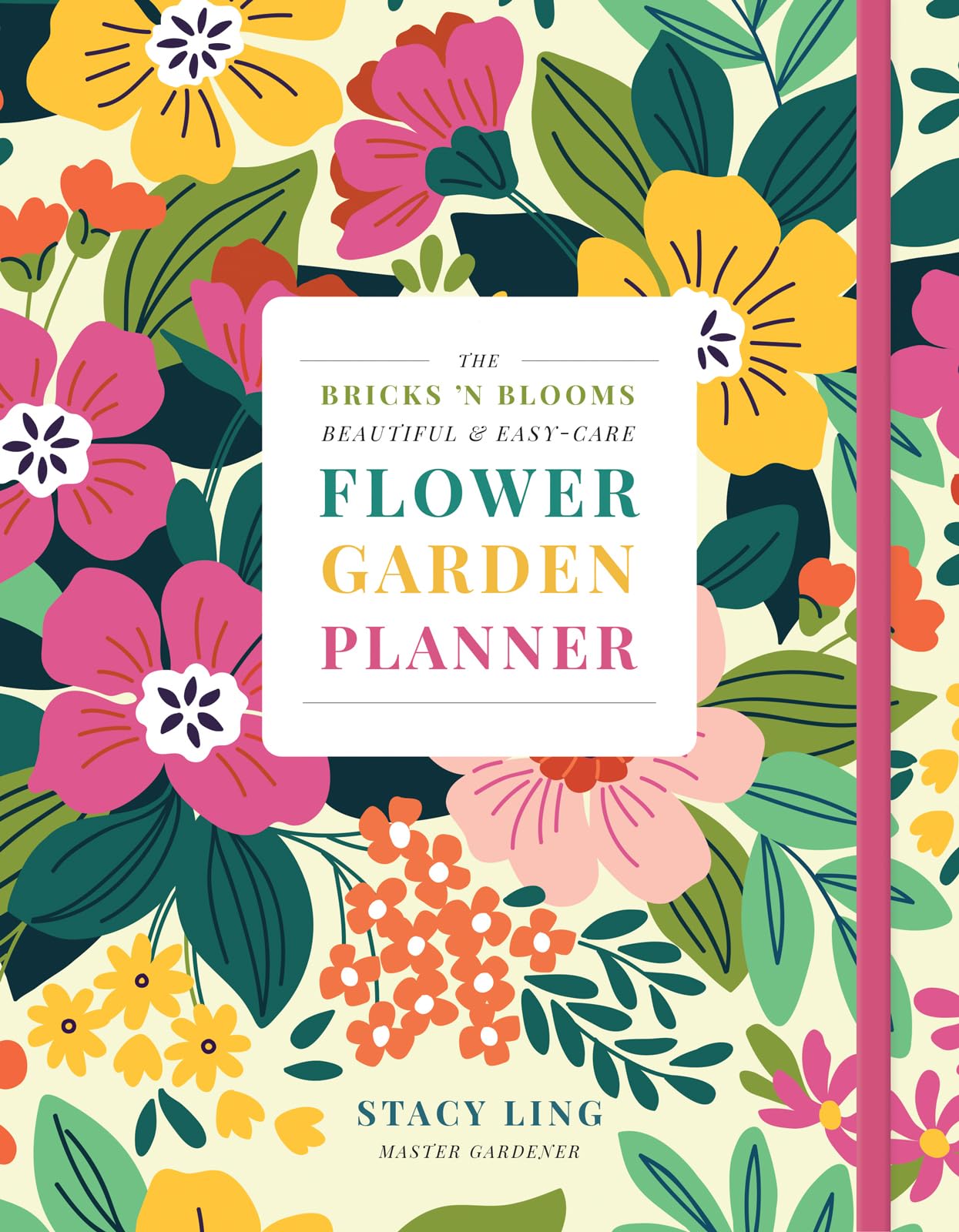 The Bricks 'n Blooms Beautiful and Easy-Care Flower Garden Planner 9780736990752