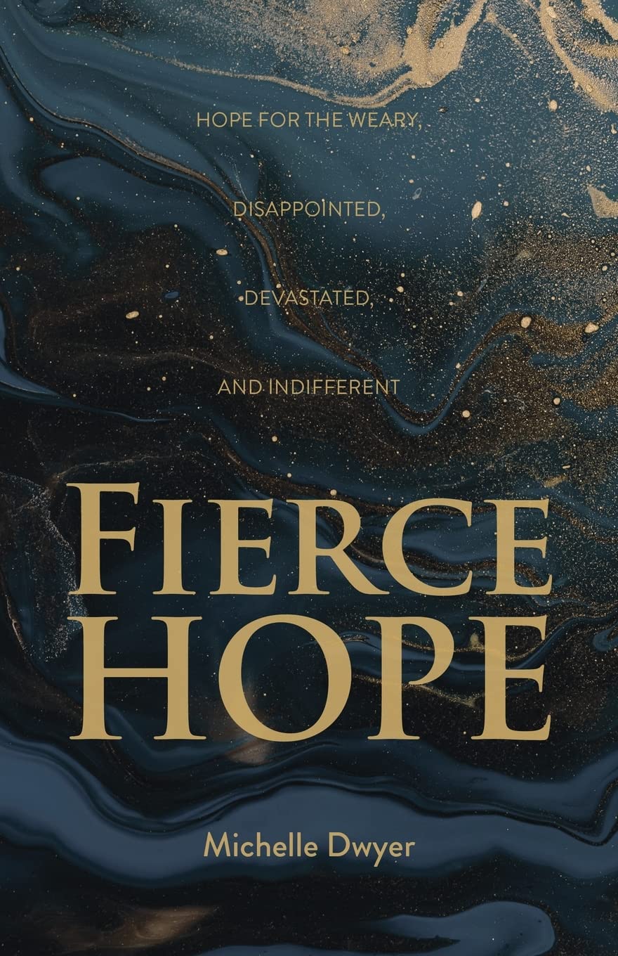 Fierce Hope: Hope for the Weary, Disappointed, Devastated, and Indifferent 9781486621996
