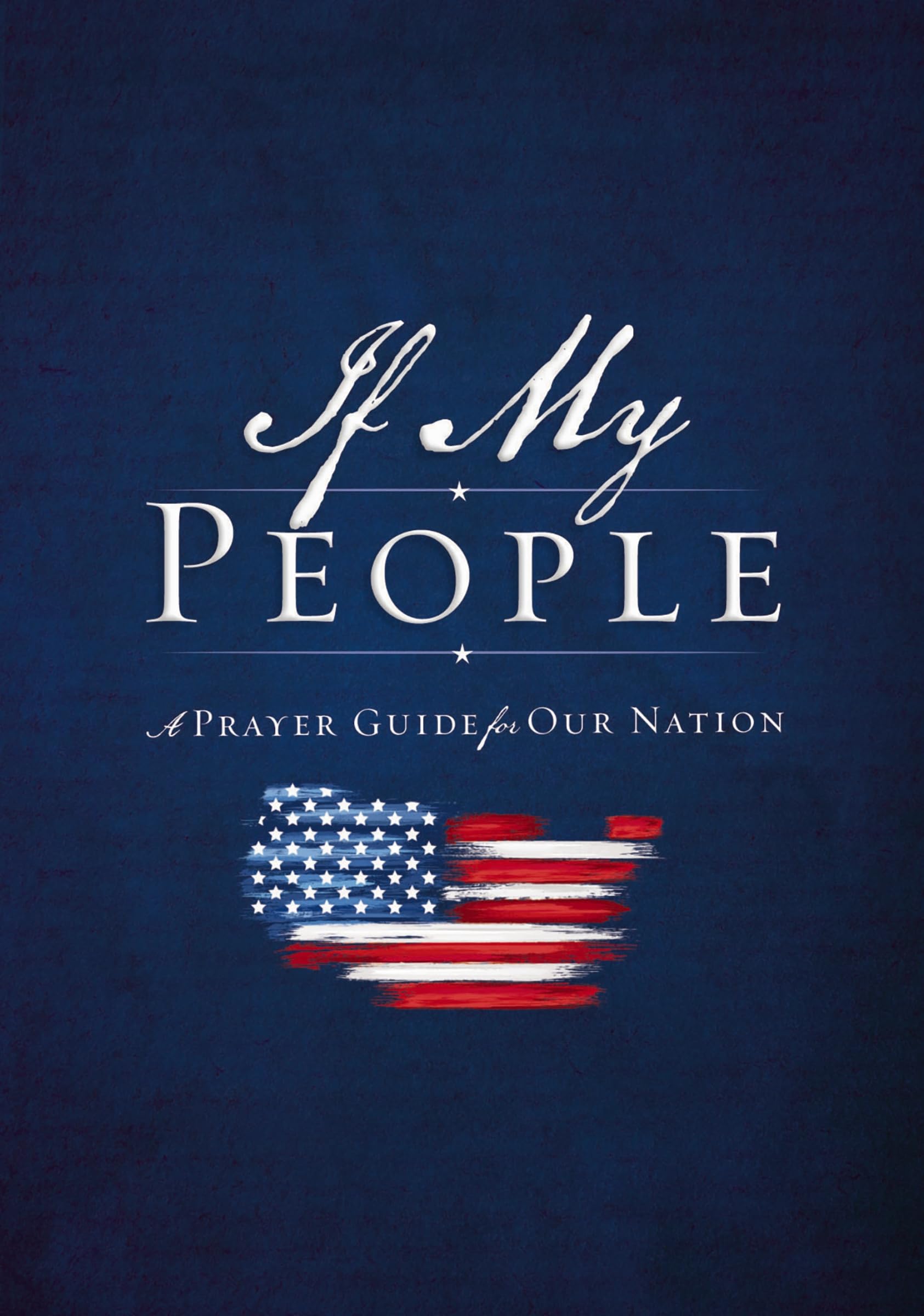 If My People: A 40-Day Prayer Guide for Our Nation 9781400219711
